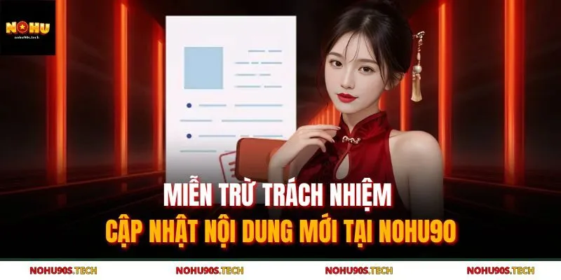 Miễn Trừ Trách Nhiệm - Cập Nhật Nội Dung Mới Tại Nohu90